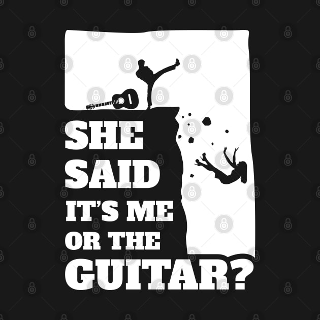 She Said Its Me Or The Guitar ? Funny guitarist product by theodoros20