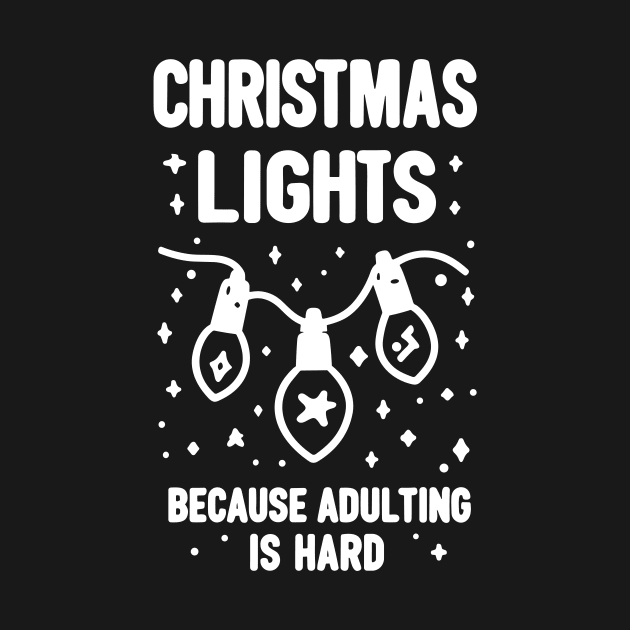 Christmas Lights Because Adulting is Hard by Francois Ringuette