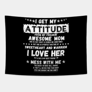 I Get My Attitude From My Freaking Awesome Mom Funny Gift Tapestry