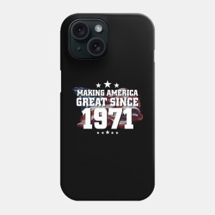 Making American Great Since 1971 Phone Case