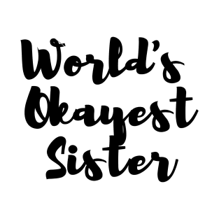 World's Okayest Sister T-Shirt