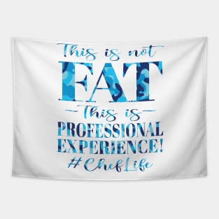 This is not FAT This is Professional Experience! #ChefLife (Camo Edition) Tapestry