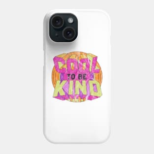 Cool To Be Kind Phone Case