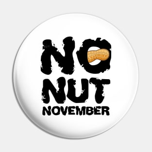 No Nut November Meme Joke Fun Pin