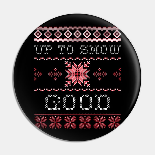 Up To Snow Good Ugly Christmas Funny Holiday Pin by amitsurti