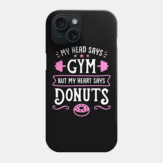 My Head Says Gym But My Heart Says Donuts (Typography) Phone Case by brogressproject