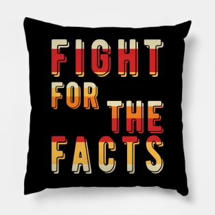 Fight For The Facts Pillow