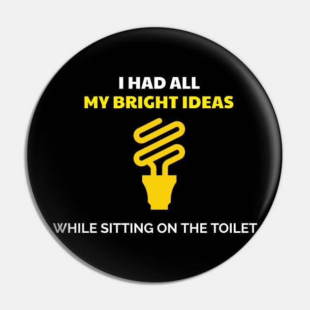 I Had All My Best Ideas When I was Sitting on the Toilet Pin by Chemis-Tees