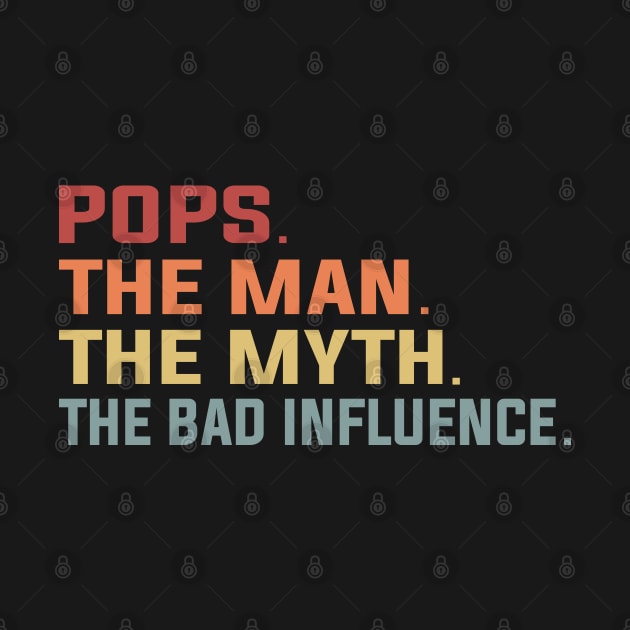 Pops The Man The Myth The Bad Influence by DragonTees