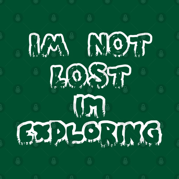 I'm Not Lost, I'm Exploring by miverlab