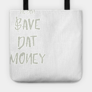 Save Dat Money Tote