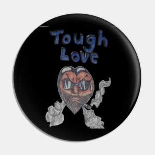 Tough Love Pin