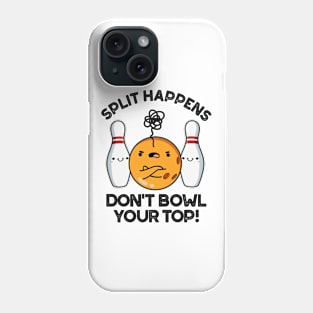 Split Hapens Don't Bowl Your Top Cute Bowling Pun Phone Case