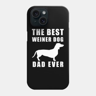 The best weiner dog dad ever funny Dachshund Phone Case