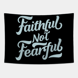 faithful not fearful Tapestry