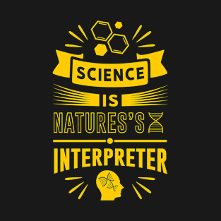 Sience is Natures Interpreter T-Shirt