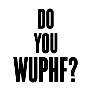 Do You Wuphf T-Shirt