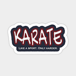 Karate Like a Sport Only Harder Funny Martial Arts design Magnet