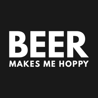 Beer Makes Me Hoppy T-Shirt