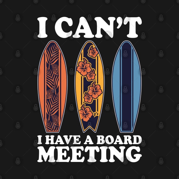 I Can't I Have A Board Meeting Surfing by DragonTees