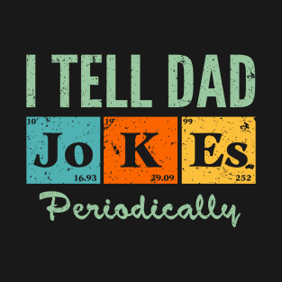 Funny Dads Gift T Shirts I Tell Dad Jokes Periodically Men's Classic Crew Neck Shirt Father's Day T-Shirt