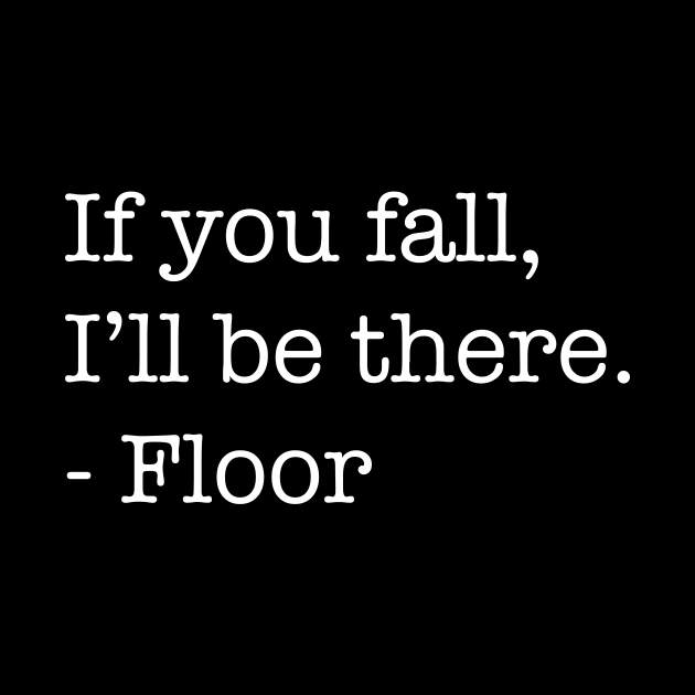 If You Fall, I'll Be There, - Floor (Light Version) by SnarkSharks