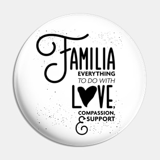 Familia Everything To Do with Love Compassion and Support v3 Pin