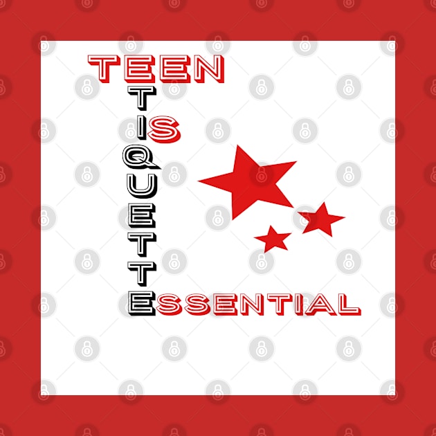 Teen Etiquette Is Essential: Thoughtful Unique T-Shirts & Gifts for Teen Boys and Girls by S.O.N. - Special Optimistic Notes 