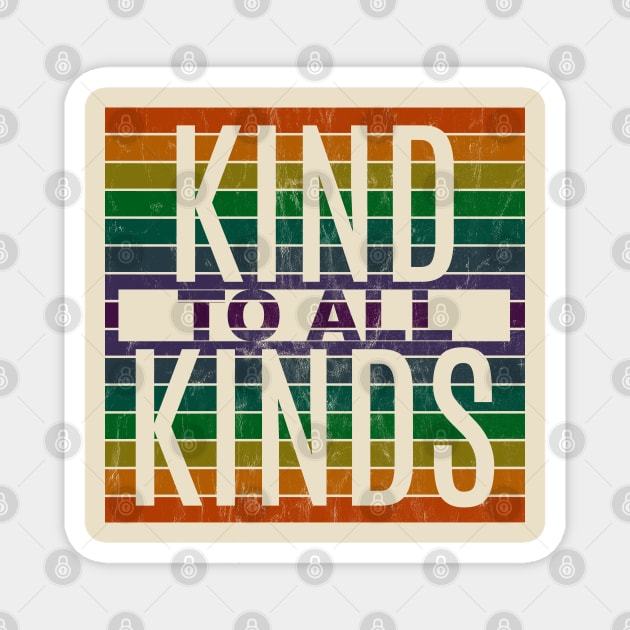Kind to ALL Kinds Magnet by Pinkazoid