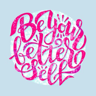 Be Your Better Self T-Shirt