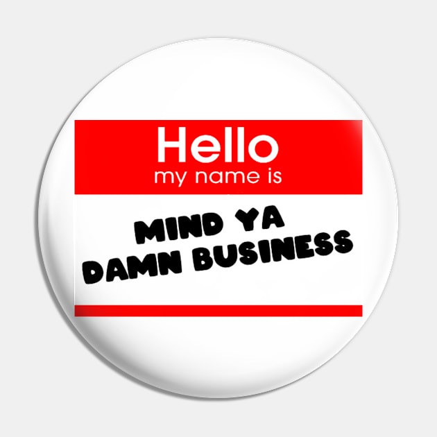 Mind Ya Business Pin by TotallyTVNation