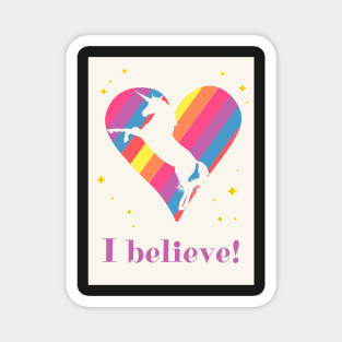 I Believe in Unicorns! Magnet