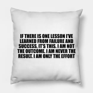 If there is one lesson I’ve learned from failure Pillow