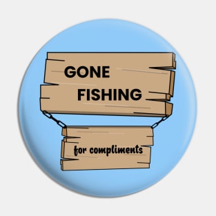 Fishing For Compliments Pin