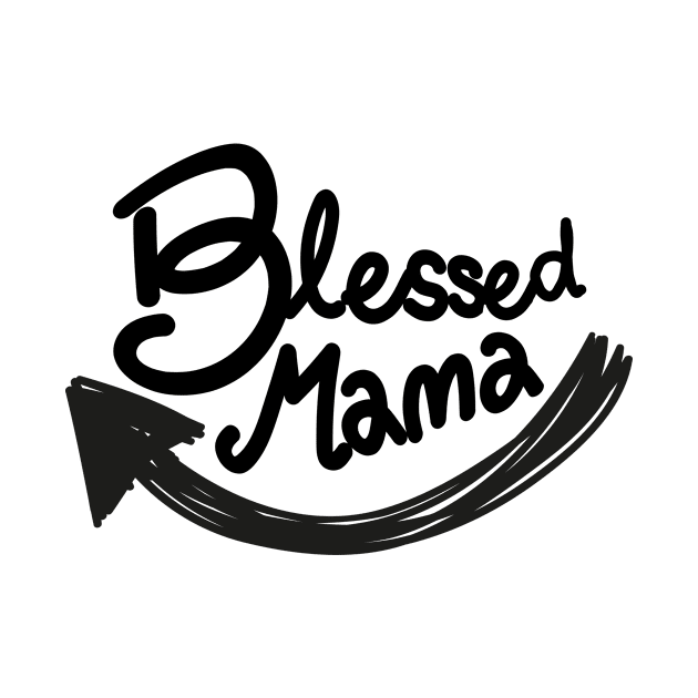 Blessed Mama Gift Mom Mothers Day Present by chrizy1688