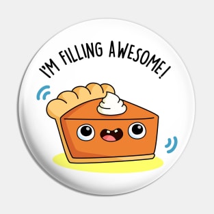 I'm Filling Awesome Cute Pie Pun Pin