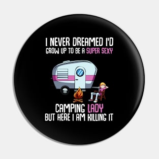 I Never Dreamed I'D Grow Up Super Camping Lady Camper Pin