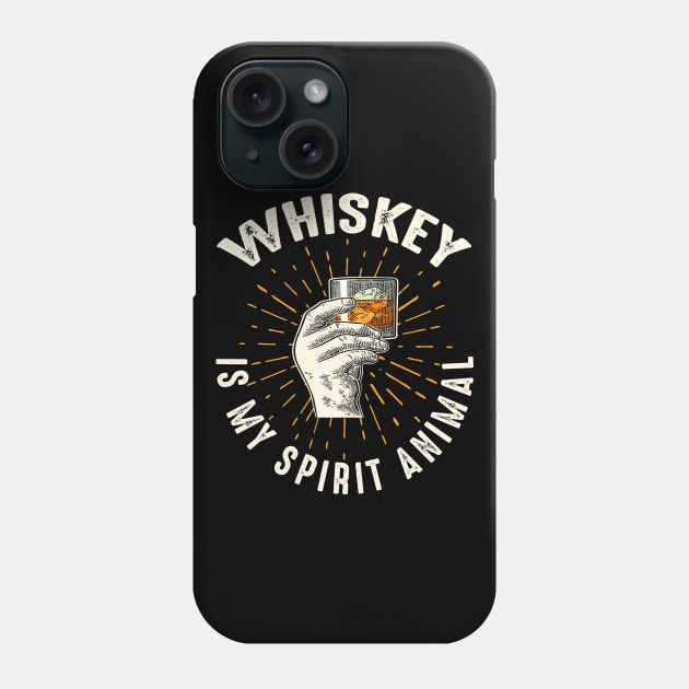 Whiskey Is My Spirit Animal Funny Drinking Gift Phone Case by FilsonDesigns