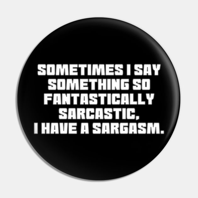 Sargasm Pin by Muzehack