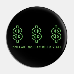 Dollars, Dollars, Bill Y'All! Pin