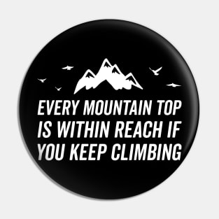 Every Mountaintop is within reach Pin