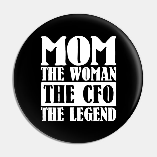 Mom The Woman The CFO The Legend Pin by colorsplash