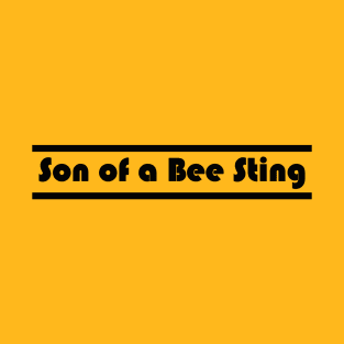 son of a bee sting T-Shirt