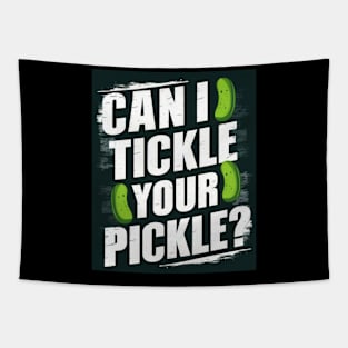 Can I Tickle Your Pickle? Tapestry