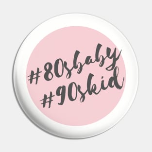 80s Baby & 90s Kid TikTok Trend Design Pin