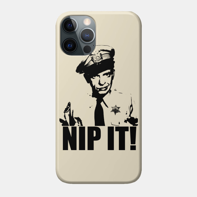 Barney Fife - Nip It! - Andy Griffith Show - Phone Case