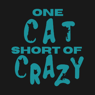 One Cat Short Of Crazy T-Shirt