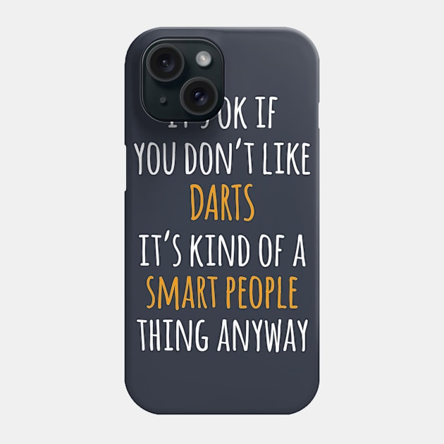 Darts Funny Gift Idea | It's Ok If You Don't Like Darts Phone Case by khoula252018