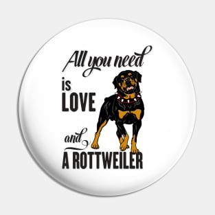 All You Need is Love and a Rottweiler Pin