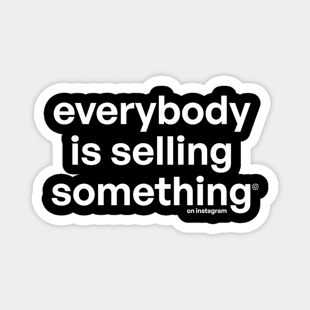 Everybody is selling someting on instgram 02 Magnet by Very Simple Graph
